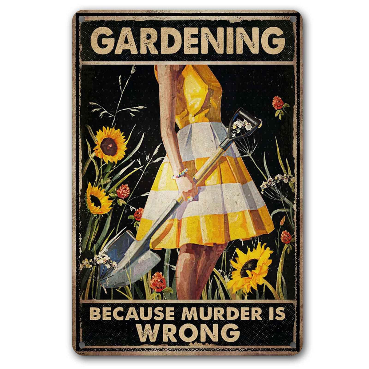 CrazySign Funny Gardening Because Murder Is Wrong Metal Sign front view